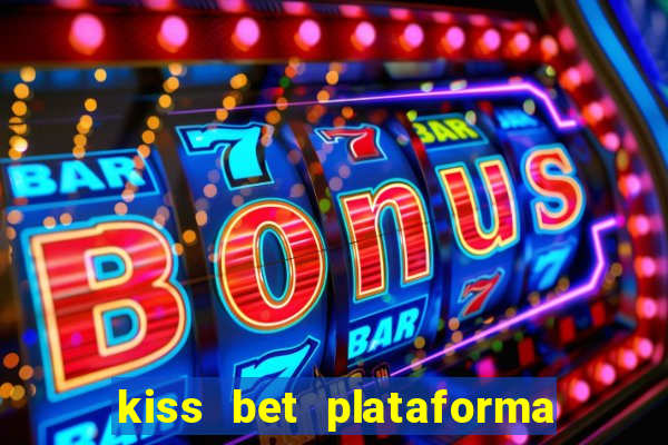 kiss bet plataforma de jogos